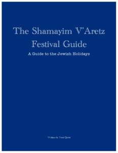 The Shamayim V’Aretz Festival Guide A Guide to the Jewish Holidays Written by Yossi Quint
