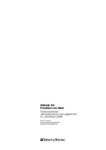 Akbank AG Frankfurt am Main Testatsexemplar Jahresabschluss und Lagebericht 31. Dezember 2008 Ernst & Young AG