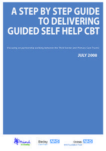 A STEP BY STEP GUIDE TO DELIVERING GUIDED SELF HELP CBT