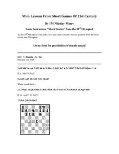 Mini-Lessons From Short Games Of 21st Century By IM Nikolay Minev Some Instructuve “Short Stories” from the 38th Olympiad As the 39th Olympiad concludes, here are some valuable lessons gleaned from the most recent pa