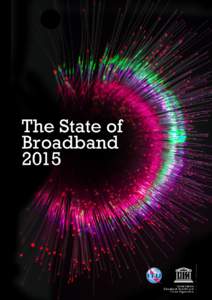 ABOUT THE COMMISSION The Broadband Commission for Digital Development was launched by the International Telecommunication Union (ITU) and the United Nations Educational, Scientific and Cultural Organization (UNESCO) in 