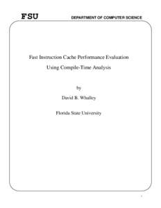 FSU  DEPARTMENT OF COMPUTER SCIENCE Fast Instruction Cache Performance Evaluation Using Compile-Time Analysis