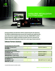 NVIDIA GRID Virtualization Solutions Guide ™ Virtualize desktops and applications without compromising the user experience. The NVIDIA compatibility guarantee ensures that virtualized users experience the