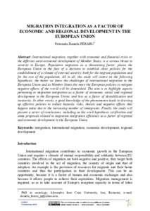 MIGRATION INTEGRATION AS A FACTOR OF ECONOMIC AND REGIONAL DEVELOPMENT IN THE EUROPEAN UNION Petronela Daniela FERARU*  Abstract: International migration, together with economic and financial crisis or
