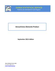 GHANA STATISTICAL SERVICE Statistics for Development and Progress Annual Gross Domestic Product  September 2015 Edition