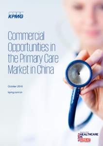 Commercial Opportunities in the Primary Care Market in China October 2016 kpmg.com/cn