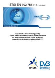 ENV1Digital Video Broadcasting (DVB); Frame structure channel coding and modulation for a second generation digital terrestrial television broadcasting system (DVB-T2)