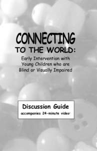 CONNECTING  TO THE WORLD: Early Intervention with Young Children who are Blind or Visually Impaired