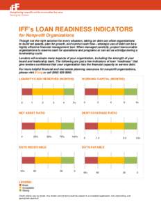 IFF’s LOAN READINESS INDICATORS for Nonprofit Organizations Though not the right solution for every situation, taking on debt can allow organizations to build net assets, plan for growth, and control cash flow—strate