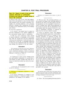 CHAPTER XI. POST-TRIAL PROCEDURE Rule[removed]Report of result of trial; post-trial restraint; deferment of confinement, forfeitures and reduction in grade; waiver of Article 58b forfeitures (a) Report of the result of tri