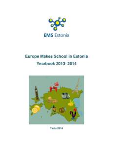 Europe Makes School in Estonia Yearbook 2013–2014 Tartu 2014  EMS Estonia Yearbook 2013–2014