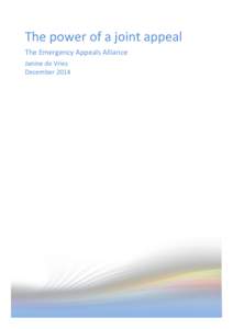 The power of a joint appeal The Emergency Appeals Alliance Janine de Vries December 2014  Content