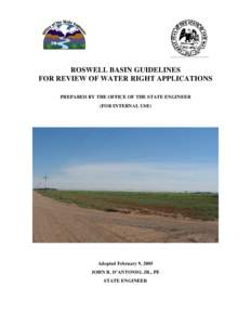 ROSWELL BASIN GUIDELINES FOR REVIEW OF WATER RIGHT APPLICATIONS PREPARED BY THE OFFICE OF THE STATE ENGINEER (FOR INTERNAL USE)  Adopted February 9, 2005