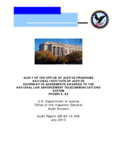 Audit of the Office of Justice Programs National Institute of Justice Cooperative Agreements Awarded to the National Law Enforcement Telecommunications System, Phoenix, AZ
