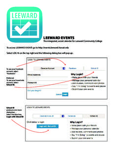 LEEWARD EVENTS  The integrated, social calendar for Leeward Community College To access LEEWARD EVENTS go to http://events.leeward.hawaii.edu Select LOG IN on the top right and the following dialog box will pop up:.