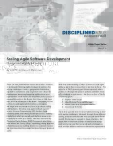 White Paper Series May 2014 Scaling Agile Software Development Disciplined Agility at Scale By Scott W. Ambler and Mark Lines