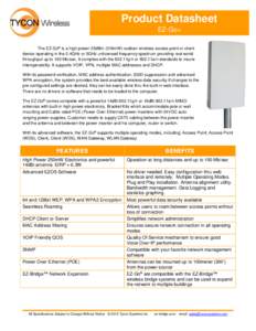 Product Datasheet EZ-Go+ The EZ-Go® is a high power 25dBm (316mW) outdoor wireless access point or client device operating in the 2.4GHz or 5GHz unlicensed frequency spectrum providing real world throughput up to 100 Mb