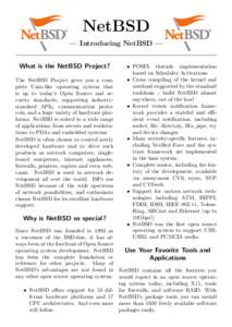NetBSD — Introducing NetBSD — What is the NetBSD Project? The NetBSD Project gives you a complete Unix-like operating system that is up to today’s Open Source and security standards, supporting industrystandard API