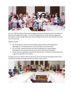 On June 1, 2013 the Embassy of Bosnia and Herzegovina hosted an informative event for the children of Bosnian and Herzegovinian heritage. The event was organized by the B-Heart volunteer organization with a goal to promo