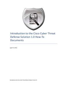    Introduction	
  to	
  the	
  Cisco	
  Cyber	
  Threat	
   Defense	
  Solution	
  1.0	
  How-­‐To	
   Documents	
   	
  