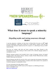 What does it mean to speak a minority language? Dispelling myths and raising awareness through theatre A one-day interactive workshop will take place at Heriot-Watt University on 15th April involving Edinburgh’s multi-