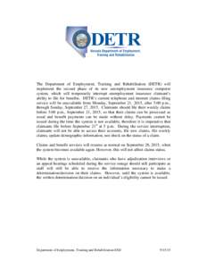 The Department of Employment, Training and Rehabilitation (DETR) will implement the second phase of its new unemployment insurance computer system, which will temporarily interrupt unemployment insurance claimant’s abi