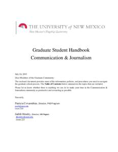 Graduate Student Handbook Communication & Journalism July 24, 2015 Dear Members of the Graduate Community: The enclosed document provides most of the information, policies, and procedures you need to navigate