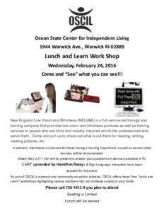 Ocean State Center for Independent Living 1944 Warwick Ave., Warwick RILunch and Learn Work Shop Wednesday, February 24, 2016 Come and “See” what you can see!!!