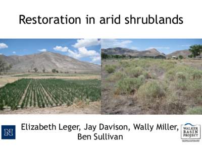 Restoration in arid shrublands  Elizabeth Leger, Jay Davison, Wally Miller, Ben Sullivan  Short-term irrigation