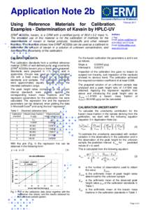 Application Note 2b February 2011 Using Reference Materials for Calibration. Examples - Determination of Kavain by HPLC-UV ERM®-AC020a, kavain, is a CRM with a certified purity of 99.8 ± 0.2 mass %.