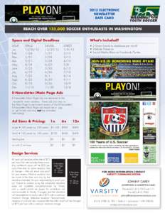 2013 Electronic Newsletter rate card Reach over 125,000 soccer enthusiasts in washington Space and Digital Deadlines