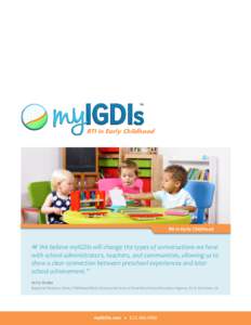 RTI in Early Childhood  RtI in Early Childhood We believe myIGDIs will change the types of conversations we have with school administrators, teachers, and communities, allowing us to