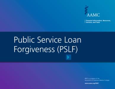 Financial Information, Resources, Services, and Tools Public Service Loan Forgiveness (PSLF)