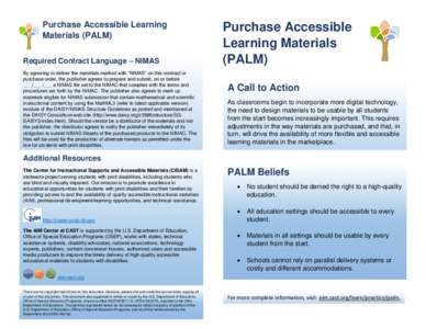 Purchase Accessible Learning Materials (PALM) Required Contract Language – NIMAS By agreeing to deliver the materials marked with “NIMAS” on this contract or purchase order, the publisher agrees to prepare and subm