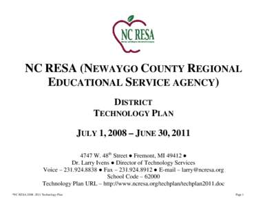 NC RESA (NEWAYGO COUNTY REGIONAL EDUCATIONAL SERVICE AGENCY) DISTRICT TECHNOLOGY PLAN JULY 1, 2008 – JUNE 30, [removed]W. 48th Street ● Fremont, MI 49412 ●
