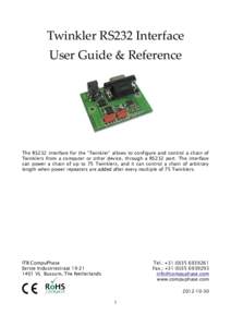 Twinkler RS232 Interface User Guide & Reference The RS232 interface for the “Twinkler” allows to configure and control a chain of Twinklers from a computer or other device, through a RS232 port. The interface can pow