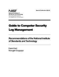 Special Publication[removed]Guide to Computer Security Log Management Recommendations of the National Institute of Standards and Technology