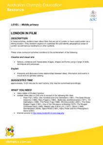 LEVEL – Middle primary  LONDON IN FILM DESCRIPTION In these activities, students learn about films that are set in London or have used London as a filming location. They research aspects of a selected film and identify