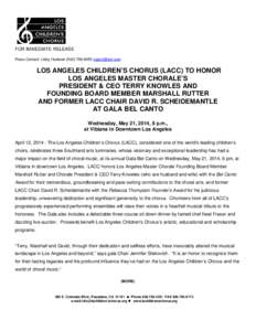 FOR IMMEDIATE RELEASE Press Contact: Libby HuebnerLOS ANGELES CHILDREN’S CHORUS (LACC) TO HONOR LOS ANGELES MASTER CHORALE’S PRESIDENT & CEO TERRY KNOWLES AND