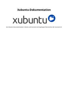 Xubuntu-Dokumentation  Das Xubuntu-Dokumentationsteam. Xubuntu und Canonical sind eingetragene Warenzeichen der Canonical Ltd. Xubuntu-Dokumentation Copyright © 2012, 2013, 2014, 2015 Das Xubuntu-Dokumentationsteam. Xu