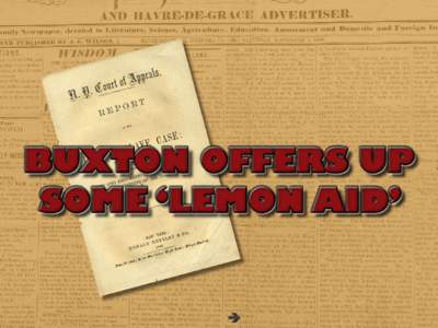 BUXTON OFFERS UP SOME ‘LEMON AID’ A  s the United States creaked its inevitable way toward the Civil War, a