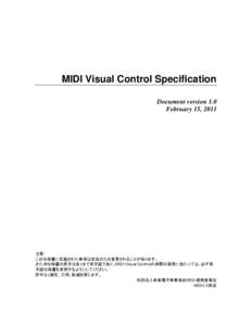 MIDI Visual Control Specification Document version 1.0 February 15, 2011 注意: この仕様書に記載された事項は改良のため変更されることがあります。