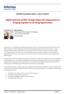 INFORMA TELECOMS & MEDIA – ANALYST INSIGHT  Digital-operator profile: Orange begins the long process of bringing together its far-flung digital assets  Mark Newman