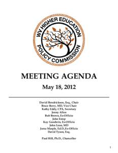 MEETING AGENDA May 18, 2012 David Hendrickson, Esq., Chair Bruce Berry, MD, Vice Chair Kathy Eddy, CPA, Secretary Jenny Allen