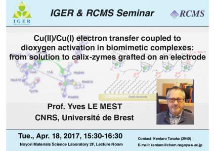 IGER & RCMS Seminar Cu(II)/Cu(I) electron transfer coupled to dioxygen activation in biomimetic complexes: from solution to calix-zymes grafted on an electrode  Prof. Yves LE MEST