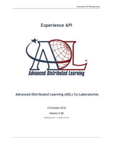 Experience API Working Group  Experience API Advanced Distributed Learning (ADL) Co-Laboratories