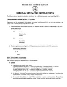 PRAIRIE DOG CENTRAL RAILWAY  GENERAL OPERATING INSTRUCTIONS The following General Operating Instructions are effective May 1, 2012 and supersede those issued May 1, 2011:  CANADIAN RAIL OPERATING RULES (CROR)