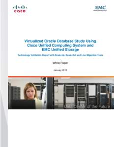 Virtualized Oracle Database Study Using Cisco Unified Computing System and EMC Unified Storage Technology Validation Report with Scale-Up, Scale-Out and Live Migration Tests  White Paper