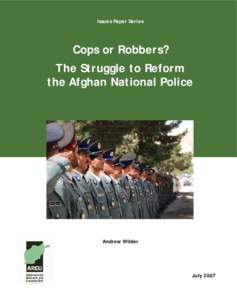 Issues Paper Series  Cops or Robbers? The Struggle to Reform the Afghan National Police