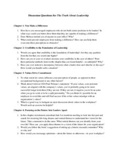 Discussion Questions for The Truth About Leadership  Chapter 1: You Make a Difference 1. How have you encouraged employees who do not hold senior positions to be leaders? In what ways could you better show them that they